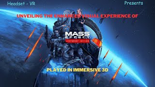Unveiling the Enhanced Visual Experience of Mass Effect Legendary Edition in 1st Person and 3D
