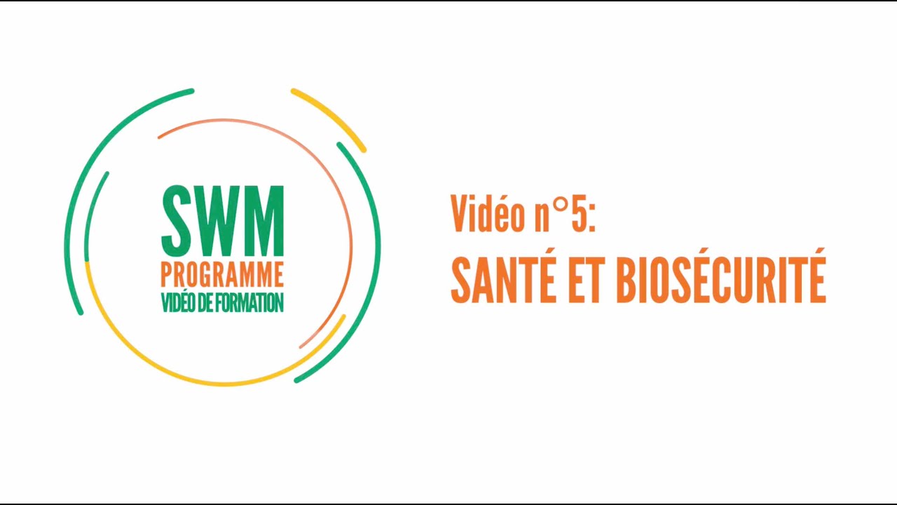 Vidéo de formation #5 – Santé et biosécurité - #SWMProgramme