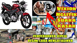 Penyebab Yamaha Vixion Bunyi Kasar Nglitik klitik Padahal Klep Sudah disetel Bgini Cara Mengatasinya