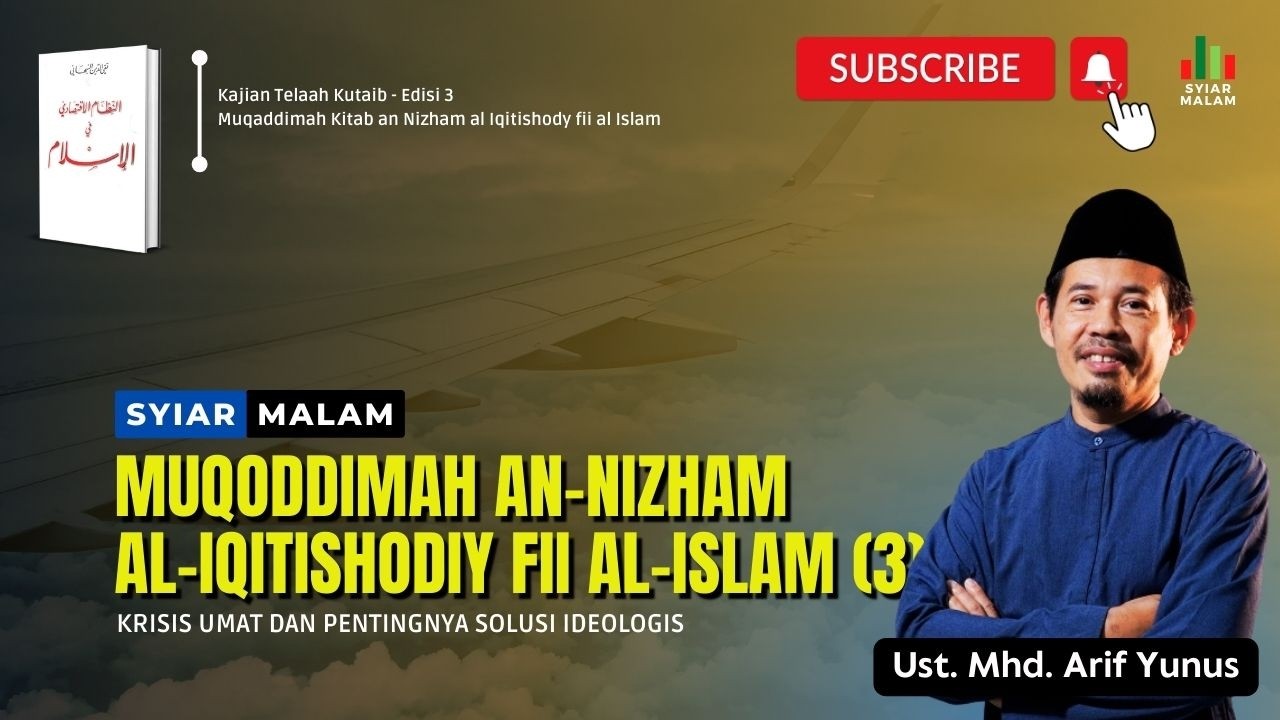Muqaddimah Kitab An Nizham Al Iqtishodiy fii Al Islam (3): Ust. Mhd. Arif Yunus