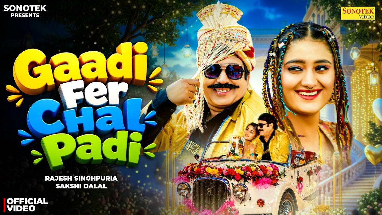 Gaadi Fer Chal Padi