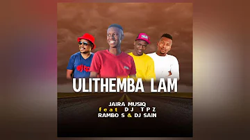 Jaira Musiq - Ulithemba Lami ft. Dj Tpz, Rambo S & Dj Sain