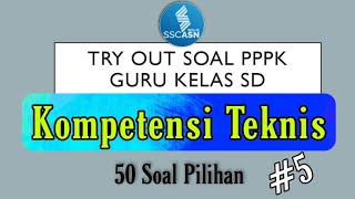 TRY OUT SOAL PPPK/P3K Kompetesi Teknis dan Pedagogik untuk Guru Kelas SD // 50 Soal Pilihan, bag.5