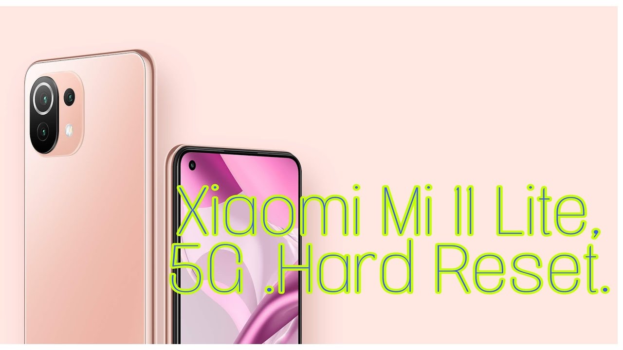 How To Hard Reset,Xiaomi Mi 11 Lite, 5G . ak Ltd Bd . gsm ansar Cox .