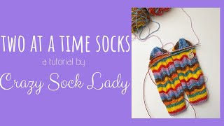 Two at a Time Sock Tutorial by Crazy Sock Lady