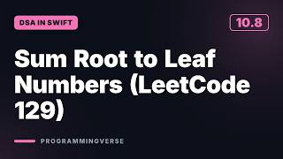 Sum Root to Leaf Numbers (LeetCode 129) | DSA in Swift (10.8)