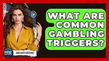 What Are Common Gambling Triggers? - Mind Over Substance