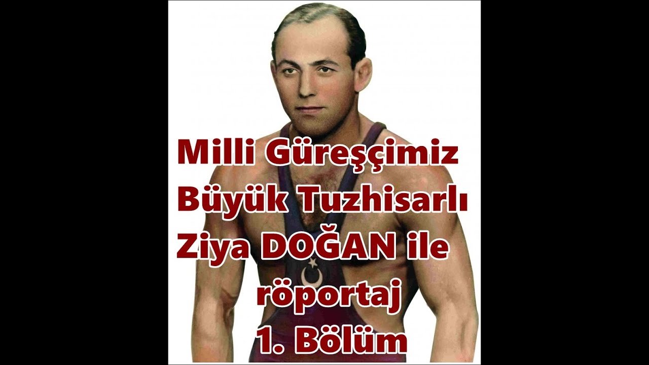 milli gurescimiz buyuk tuzhisarli ziya dogan ile roportaj 1 bolum youtube elba videolar
