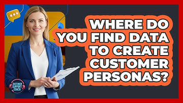 Where Do You Find Data To Create Customer Personas?