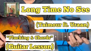 Video voorbeeld van "LONG TIME NO SEE - TAIMOUR BAIG | Guitar Lesson | Easy Chords | | (URAAN)"