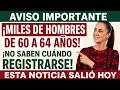 🚨 Hombres de 60 a 64 Años: ¿Ya Puedes Cobrar tu Pensión este Julio? ✅