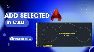 Add Selected Command in Auto CAD. watch Amazing Benefits