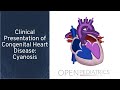 "Clinical Presentation of Congenital Heart Disease: Cyanosis" by Michael Freed, MD