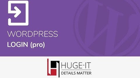 WordPress Login plugin Full Video Tutorial from Huge-IT PRO version