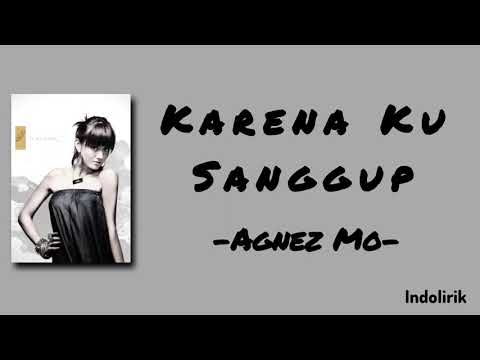 Karena Ku Sanggup - Agnez Mo / Agnes Monica | Lirik Lagu