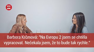 #12: Barbora Krčmová: "Na Evropu 2 jsem se chtěla vypracovat. Nečekala jsem, že to bude tak rychle."