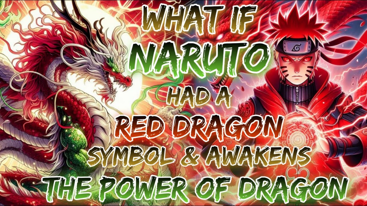 What If Naruto Had A Red Dragon Symbol & Awakens The Power Of Dragon