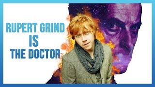 Rupert Grind IS the Doctor