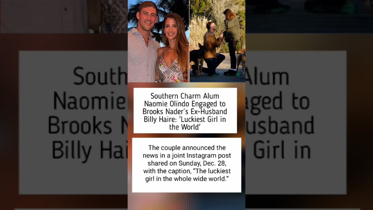 Southern Charm Alum Naomie Olindo Engaged to Brooks Nader’s Ex-Husband Billy Haire: 'Luckiest Girl