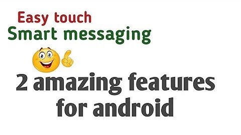 How to use Easy touch and smart messaging service on android phones
