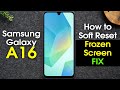 Samsung Galaxy A16 How To Soft Reset If The Screen Freezes Samsung A16 5G