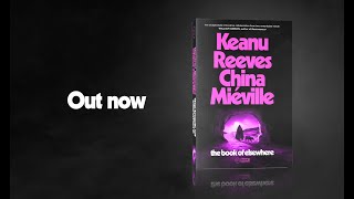 The Book of Elsewhere by Keanu Reeves and China Miéville