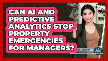 Can AI And Predictive Analytics Stop Property Emergencies For Managers?