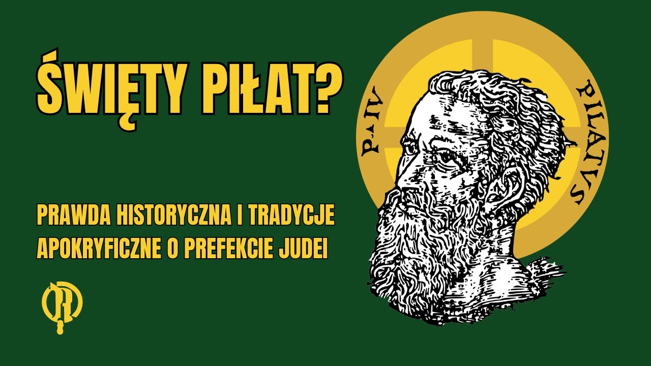 Święty Piłat? Prawda historyczna i tradycje apokryficzne o prefekcie Judei