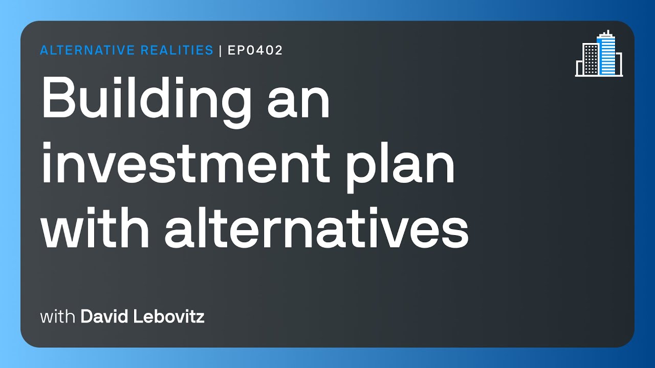 Building an investment plan with alternatives