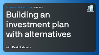 Building an investment plan with alternatives