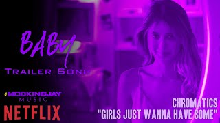 Netflix original series presents: baby - italy the trailer uses a
cover of "girls just wanna have fun" performed by chromatics my video
is an edition ...