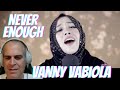 VANNY VABIOLA | NEVER ENOUGH | REACTION