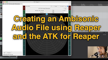 Creating an Ambisonic Audio File using Reaper and the ATK for Reaper