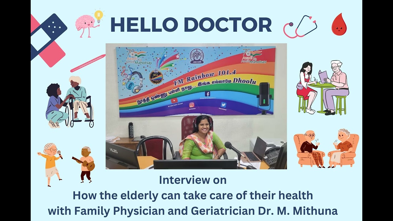 Interview on health of the elderly with Family Physician and Geriatrician Dr. M. Mithuna