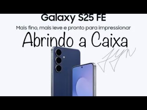 UNBOXING | Abrindo a Caixa do Samsung Galaxy S25 FE 8gb RAM 4900mAh 256gb Armazenamento Azul Marinho