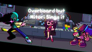 Overboard But Mitori Sings Itfnf Cover