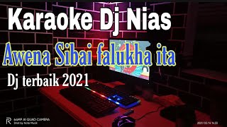 Karaoke Dj Nias || Awena Sibai Falukha Ita || Versi Dj 2021