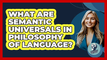 What Are Semantic Universals In Philosophy Of Language? - Philosophy Beyond