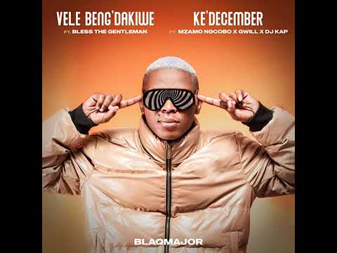 Blaq Major - Vele Beng'Dakiwe_ft. Bless The Gentleman (Official Audio)