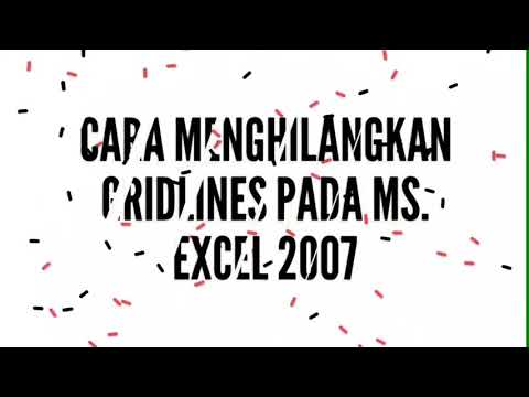 Cara Menghilangkan Gridlines pada Ms. Excel 2007