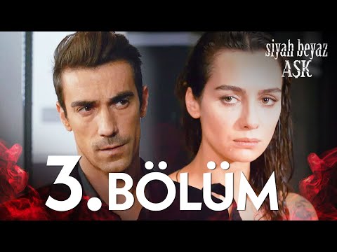 Siyah Beyaz Aşk 3. Bölüm - FULL BÖLÜM
