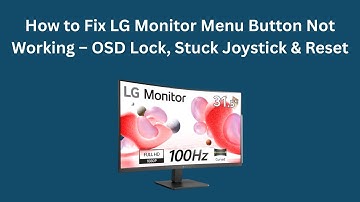 How to Fix LG Monitor Menu Button Not Working – OSD Lock, Stuck Joystick & Reset