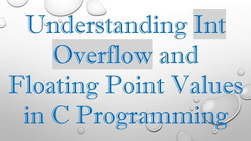 Understanding Int Overflow and Floating Point Values in C Programming