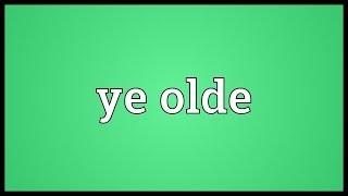 Ye olde Meaning