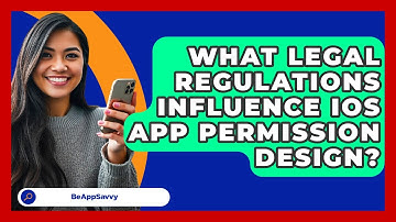 What Legal Regulations Influence iOS App Permission Design? - Be App Savvy