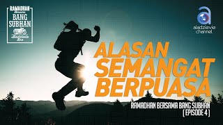 Ramadhan Bersama Bang Subhan: Alasan Semangat Berpuasa (Episode 4)