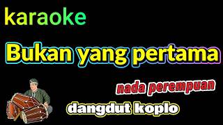 Bukan Yang Pertama  Tasya Rosmala  Karaoke Dangdut Koplo