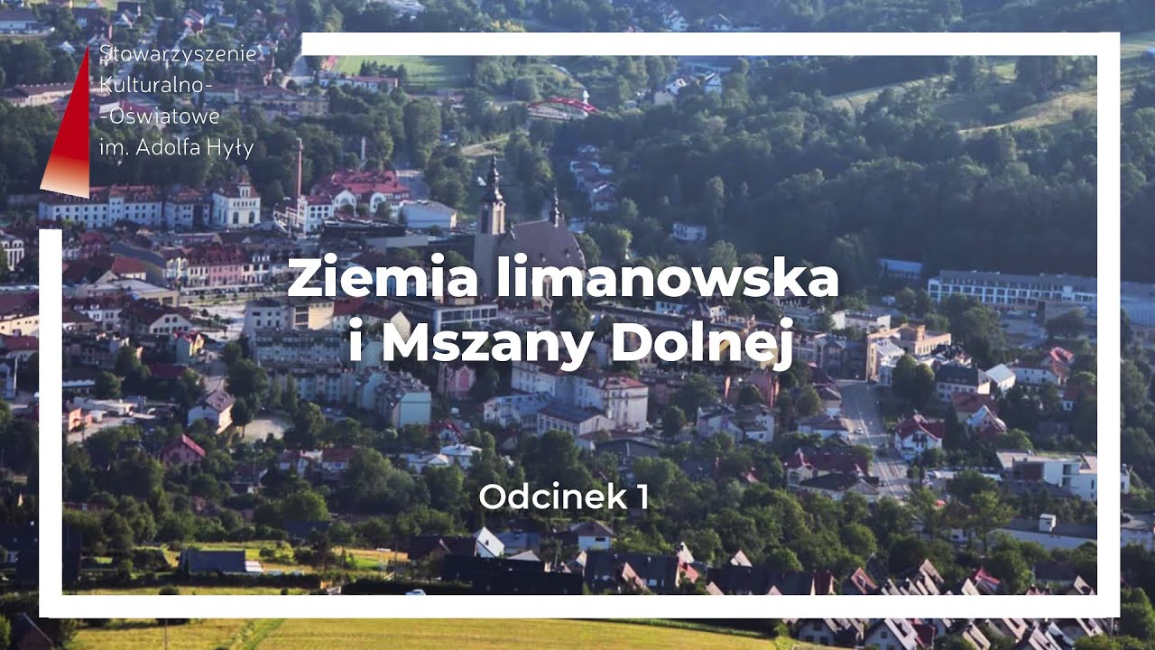 Ziemia limanowska i Mszany Dolnej - dziedzictwo kulturowe. Odcinek 1
