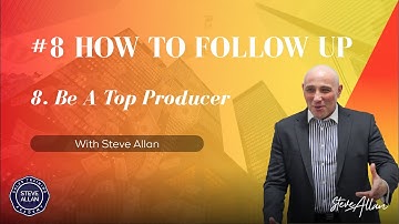 BE A TOP PRODUCER (#8 How To Follow Up)