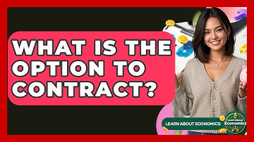 What Is The Option To Contract? - Learn About Economics